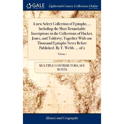 预订 A new Select Collection of Epitaphs, ... Including the Most Remarkable Inscriptions in the Collections of Hacket, J
