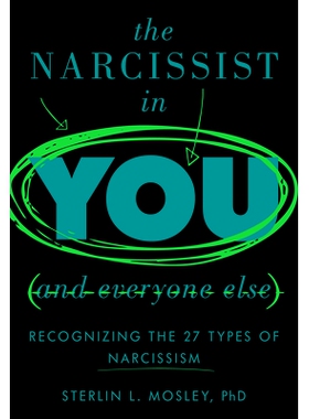预订 The Narcissist in You and Everyone Else: Recognizing the 27 Types of Narcissism 你和其他人的自恋者：认识27种自恋者: