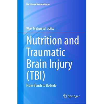预订 Nutrition and Traumatic Brain Injury (TBI): From Bench to Bedside 营养与创伤式脑损伤:从工作台到床边: 9789819763405
