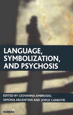【预订】Language, Symbolization, and Psychosis: Essays in Honour of Jacqueline Amati Mehler