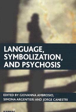 【预订】Language, Symbolization, and Psychosis: Essays in Honour of Jacqueline Amati Mehler