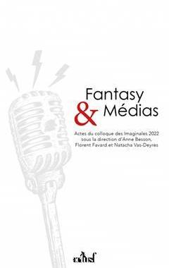 [预订]Fantasy & médias : actes du colloque des Imaginales 2022 9782376865865