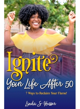 预订 Ignite Your Life After 50: 7 Ways to Reclaim Your Flame: 9798396970960