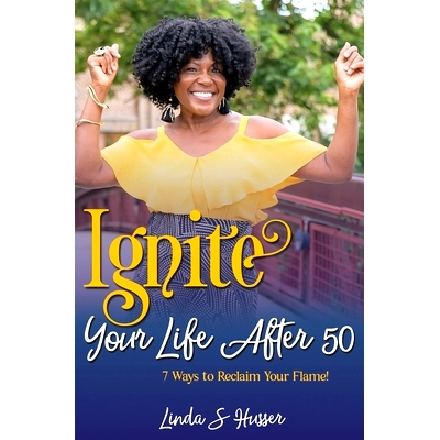 预订 Ignite Your Life After 50: 7 Ways to Reclaim Your Flame: 9798396970960