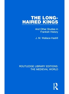 预订 The Long-Haired Kings: And Other Studies in Frankish History 长发国*：和法兰克历史上的其他研究: 9780367186685