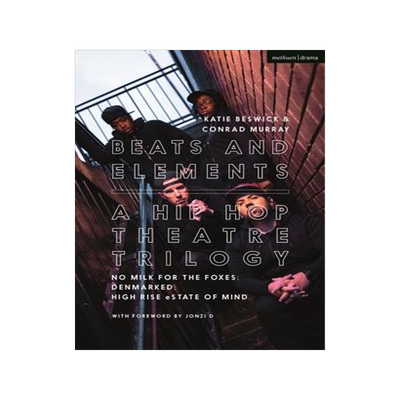 [预订]Beats and Elements: A Hip Hop Theatre Trilogy: No Milk for the Foxes; Denmarked; High Rise Estate of 9781350270596