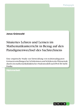 预订 Situiertes Lehren und Lernen im Mathematikunterricht in Bezug auf den Paradigmenwechsel des Sachrechnens: Eine empi