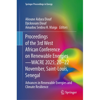 预订 Proceedings of the 3rd West African Conference on Renewable Energies—WACRE 2025; 20–22 November, Saint-Louis, Sen