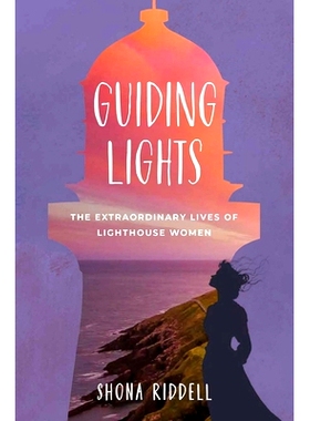 预订 Guiding Lights: The Extraordinary Lives of Lighthouse Women 指引之光：灯塔女性的非凡人生: 9781923011045