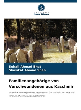 预订 Familienangehörige von Verschwundenen aus Kaschmir: Quantitative Analyse ihres psychischen Gesundheitszustands und