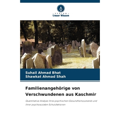 预订 Familienangehörige von Verschwundenen aus Kaschmir: Quantitative Analyse ihres psychischen Gesundheitszustands und
