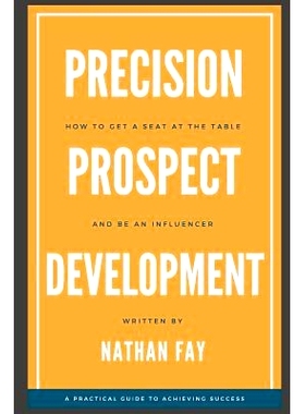 预订 Precision Prospect Development: How to Get a Seat at the Table and Be an Influencer. A Practical Guide to Achieving