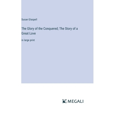 预订 The Glory of the Conquered; The Story of a Great Love: in large print: 9783387319811