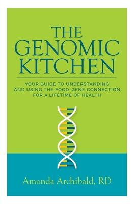 [预订]The Genomic Kitchen: Your Guide To Understanding And Using The Food-Gene Connection For A Lifetime O 9780578558035