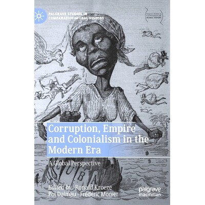 预订 Corruption, Empire and Colonialism in the Modern Era: A Global Perspective 现代时代的腐败、帝国主义与殖民主义：全球