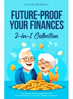 预订 Future-Proof Your Finances: The Ultimate Guide to Retirement and Estate Planning for Long-Term Wealth and Security
