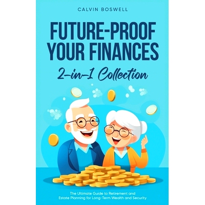 预订 Future-Proof Your Finances: The Ultimate Guide to Retirement and Estate Planning for Long-Term Wealth and Security