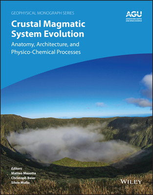 【预订】Crustal Magmatic System Evolution - Anatomy, Architecture, And Physico-Chemical Processes 9781119564454