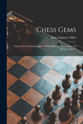 【预订】Chess Gems: Some of the Finest Examples of Chess Strategy, by Ancient and Modern Masters 9781014661258