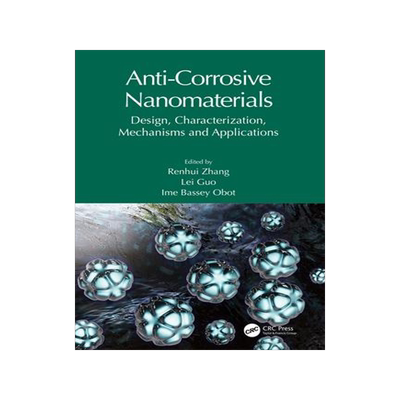 [预订]Anti-Corrosive Nanomaterials: Design, Characterization, Mechanisms and Applications 9781032362601
