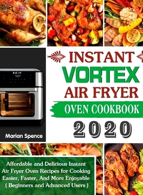 预订 Instant Vortex Air Fryer Oven Cookbook 2020: Affordable and Delicious Instant Air Fryer Oven Recipes for Cooking Ea
