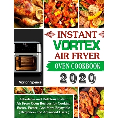 预订 Instant Vortex Air Fryer Oven Cookbook 2020: Affordable and Delicious Instant Air Fryer Oven Recipes for Cooking Ea