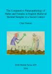 [预订]The Comparative Palaeopathology of Males and Females in English Medieval Skeletal Samples in a Socia 9781407321578
