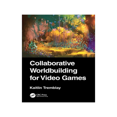 [预订]Collaborative Worldbuilding for Video Games