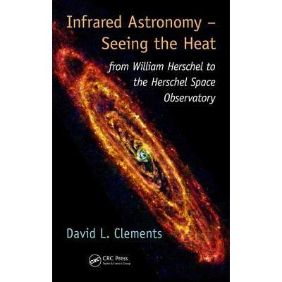 Infrared Astronomy – Seeing the Heat: from William Herschel to the Herschel Space Observatory从威廉·赫歇尔到赫歇尔空