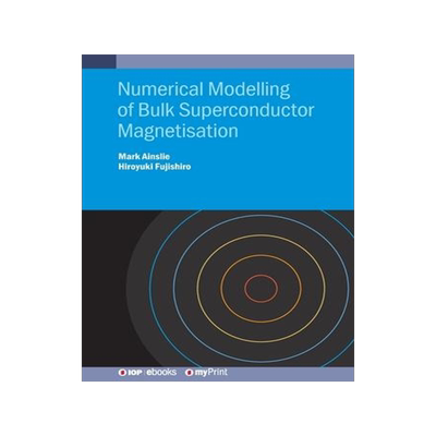 [预订]Numerical Modelling of Bulk Superconductor Magnetisation 9780750319577