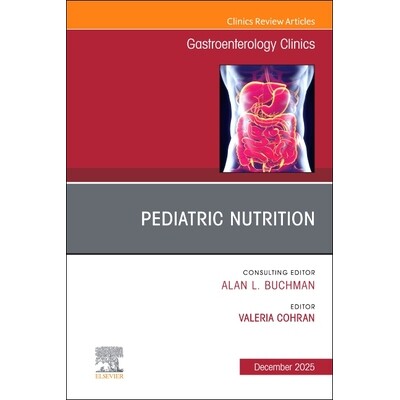 预订 Pediatric Nutrition, An Issue of Gastroenterology Clinics of North America 《儿科营养学》,《北美胃肠病学诊所》第54