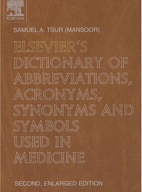 【预订】Elsevier’s Dictionary of Abbreviations, Acronyms, Synonyms and Symbols used in Medicine