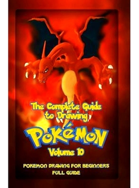 预订 The Complete Guide To Drawing Pokemon Volume 10: Pokemon Drawing for Beginners: Full Guide Volume 10: 9781522801658