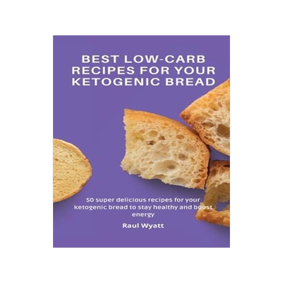 [预订]Best Low-Carb Recipes for your Ketogenic Bread: 50 super delicious recipes for your ketogenic bread  9781802777604