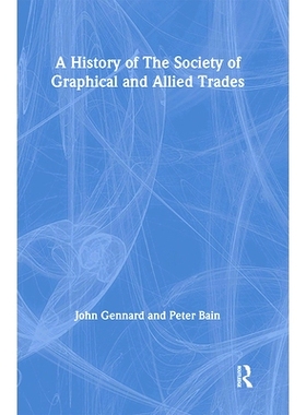 预订 A History of the Society of Graphical and Allied Trades 图形及相关行业协会历史: 9781138994171