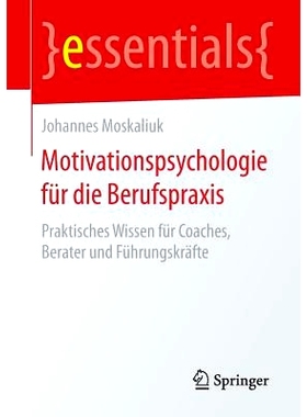 预订 Motivationspsychologie für die Berufspraxis: Praktisches Wissen für Coaches, Berater und Führungskräfte: 978365