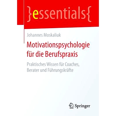 预订 Motivationspsychologie für die Berufspraxis: Praktisches Wissen für Coaches, Berater und Führungskräfte: 978365
