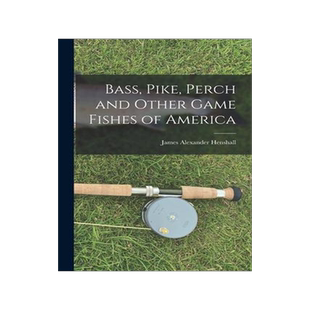 [预订]Bass, Pike, Perch and Other Game Fishes of America 9781017886733