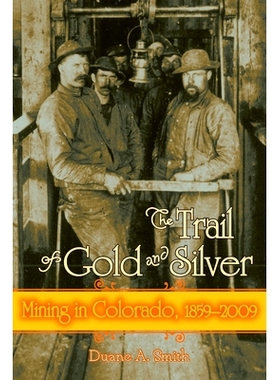 预订 The Trail of Gold and Silver: Mining in Colorado, 1859-2009: 9781607320753