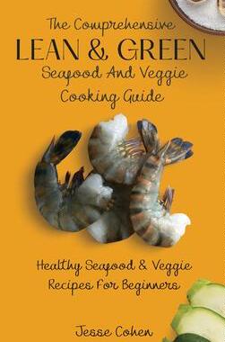 [预订]The Comprehensive Lean & Green Seafood And Veggie Cooking Guide: Healthy Seafood & Veggie Recipes Fo 9781803179049