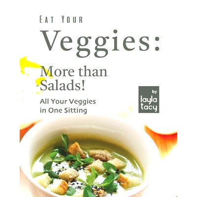 预订 Eat Your Veggies: More than Salads!: All Your Veggies in One Sitting: 9798487699749