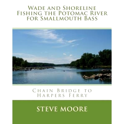 预订 Wade and Shoreline Fishing the Potomac River for Smallmouth Bass: Chain Bridge to Harpers Ferry: 9780986100307