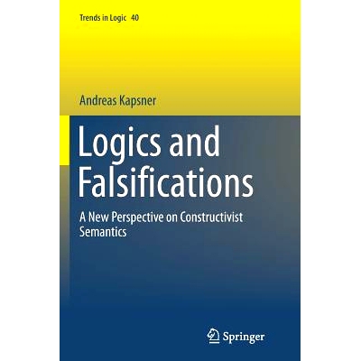 预订 Logics and Falsifications: A New Perspective on Constructivist Semantics: 9783319345499