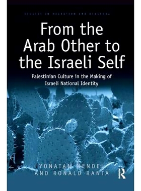 预订 From the Arab Other to the Israeli Self: Palestinian Culture in the Making of Israeli National Identity: 9781138367