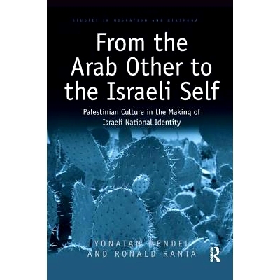 预订 From the Arab Other to the Israeli Self: Palestinian Culture in the Making of Israeli National Identity: 9781138367