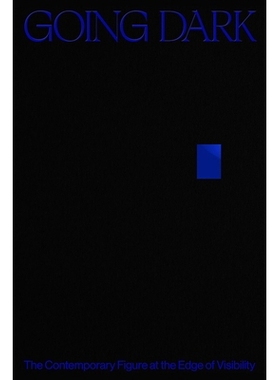 预订 Going Dark: The Contemporary Figure at the Edge of Visibility 走向黑暗：可见边缘的当代人物: 9780892075638