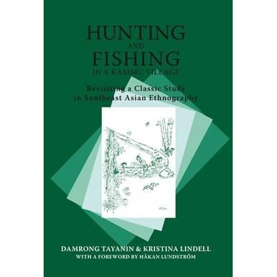 预订 Hunting and Fishing in a Kammu Village: Revisiting a Classic Study in Southeast Asian Ethnography Kammu 村庄的狩猎