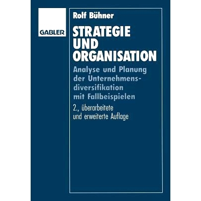 预订 Strategie und Organisation: Analyse und Planung der Unternehmensdiversifikation mit Fallbeispielen: 9783322847546