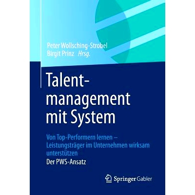 预订 Talentmanagement mit System: Von Top-Performern lernen - Leistungsträger im Unternehmen wirksam unterstützen  Der