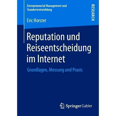 预订 Reputation und Reiseentscheidung im Internet: Grundlagen, Messung und Praxis 互联网上的声誉和旅游决策: 978365800610